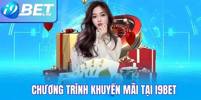 Các chương trình khuyến mãi tại i9bet