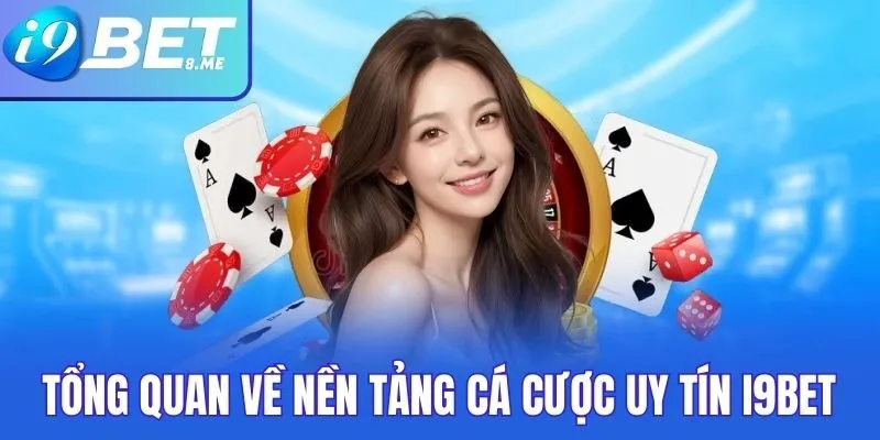Tổng quan về nền tảng cá cược uy tín i9bet